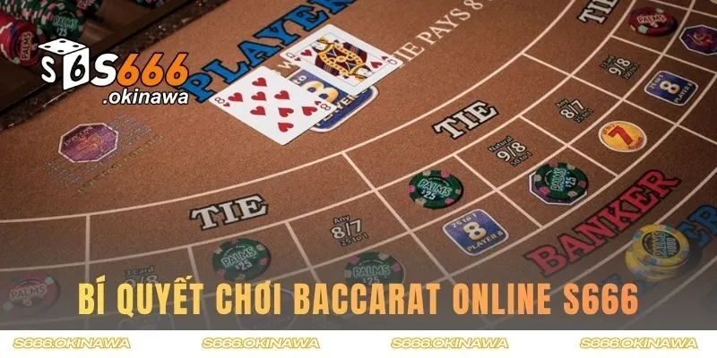 Bí quyết chơi baccarat online S666 giúp nâng cao tỷ lệ thắng